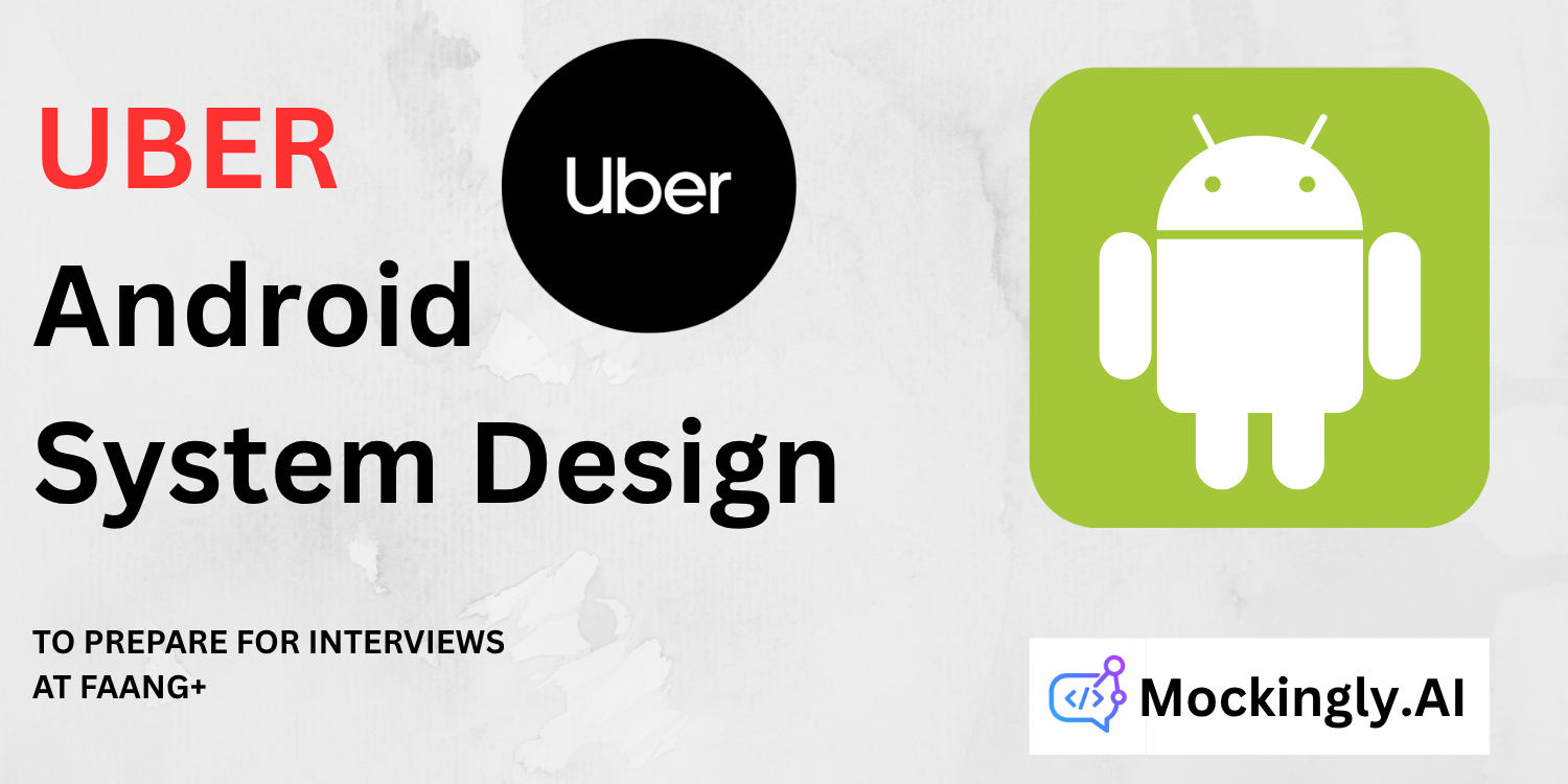 Uber Android App System Design Interview Guide | Location Tracking ...